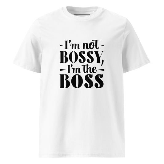 Unisex | I'm Not Bossy, I'm The Boss - Organic Cotton T-Shirt