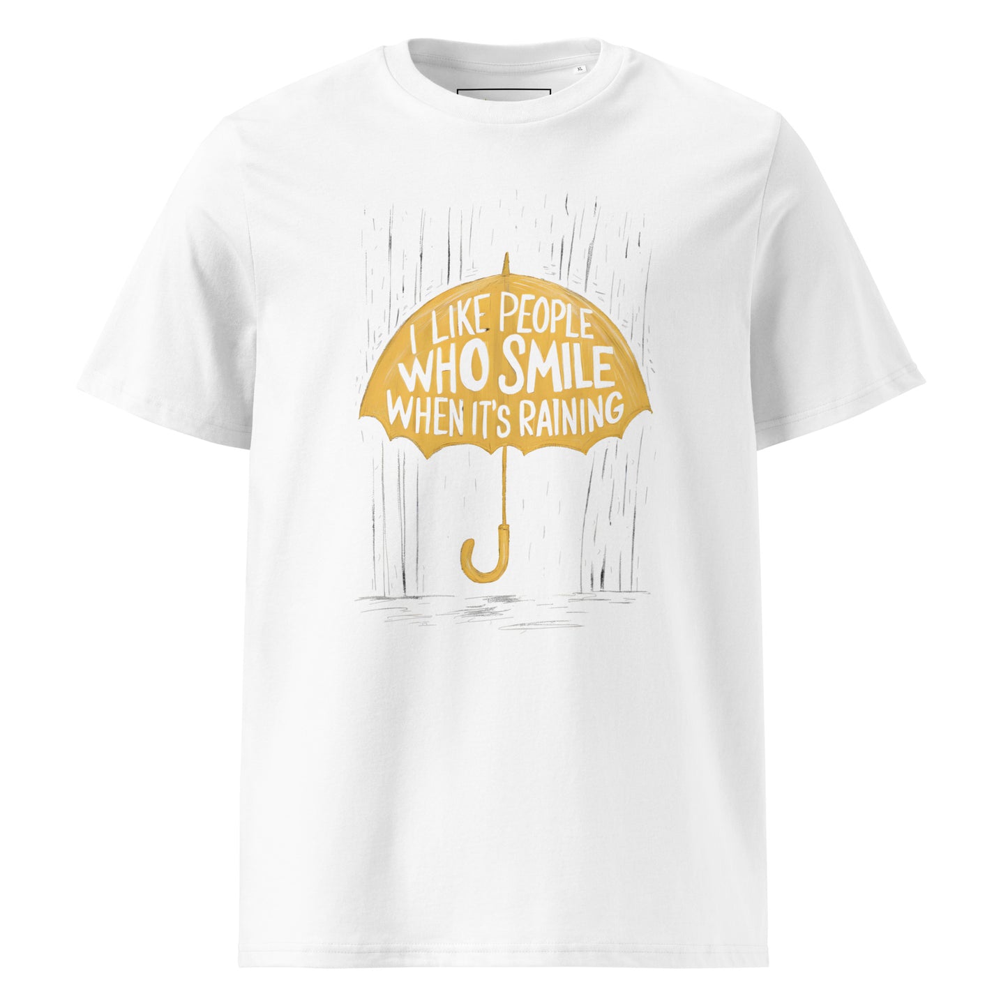Unisex | I Like People Who Smile When It's Raining - Organic Cotton T-Shirt