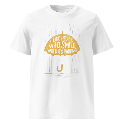 Unisex | I Like People Who Smile When It's Raining - Organic Cotton T-Shirt