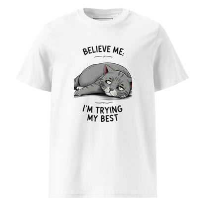 Unisex | Believe Me I'm Trying My Best - Organic Cotton T-Shirt