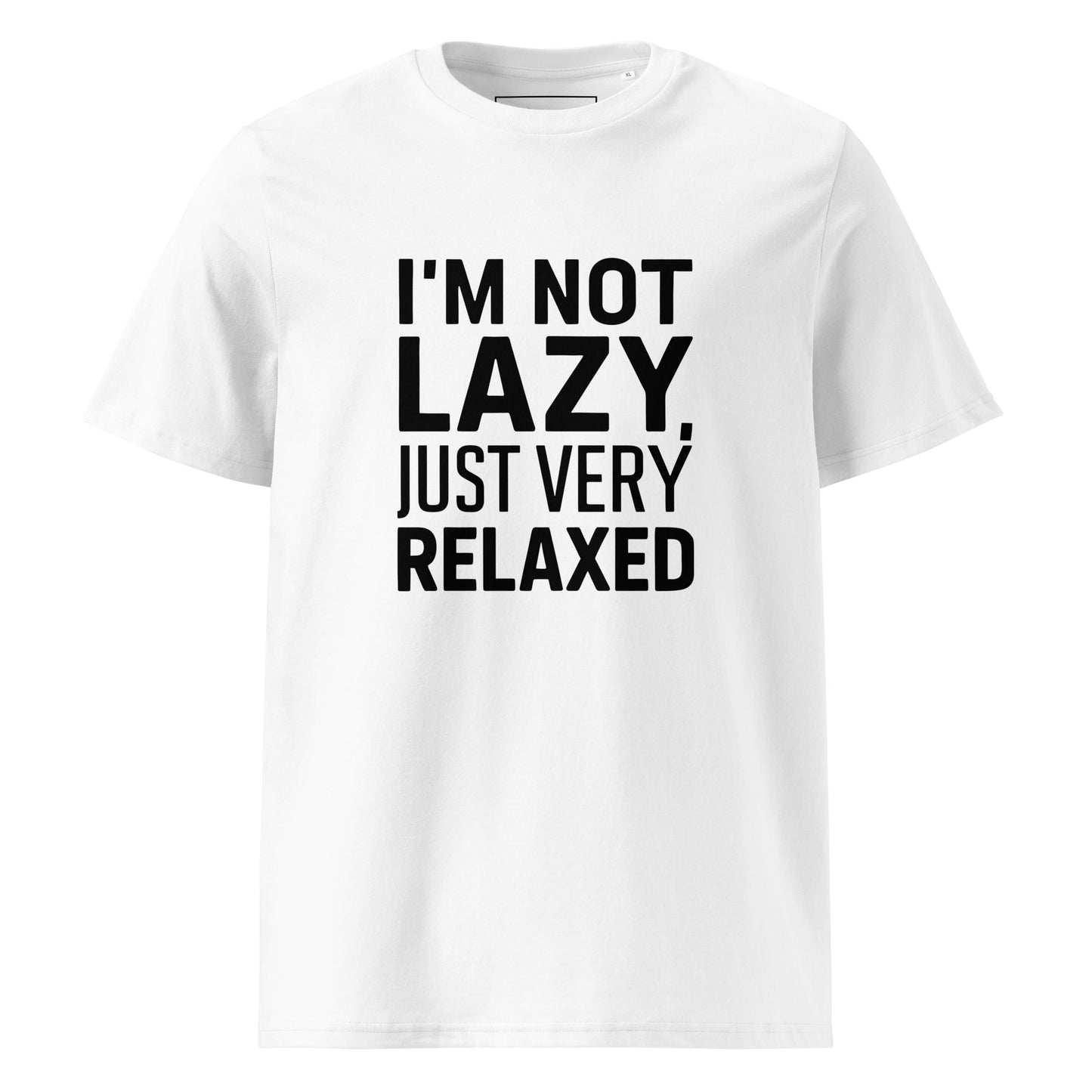 Unisex | I'm Not Lazy I'm Just Very Relaxed - Organic Cotton T-Shirt